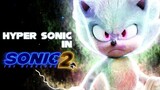 Hyper Sonic in Sonic Movie 2 (2022) | Fanmade Edit