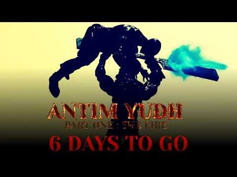 ANTIM YUDH PART ONE : THE FIRE - 6 Days to Go | 23rd December 2022