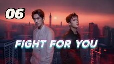 Fight for you | Ep 6 | eng sub.