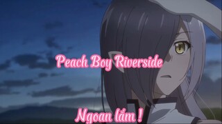 Peach Boy Riverside 9 Ngoan lắm !