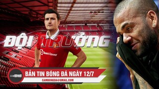 Bản tin Bóng Đá ngày 12/7| Maguire dẫn dắt đoàn quân thiện chiến MU; Barca không tôn trọng công thần