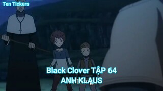 Black Clover TẬP 64-ANH KLAUS