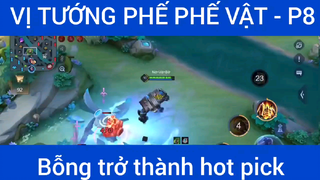 Vị tướng phế phế vật, bỗng trở thành hot pick #8