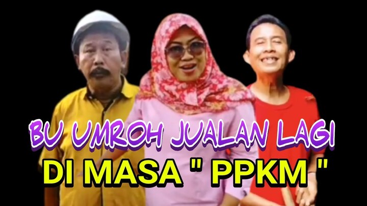 BU UMROH JUALAN LAGI DI MASA PPKM-PARA PEDAGANG KABEH MUMET