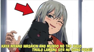 WAWASAKIN NIYA SANA ANG MUNDO KASO PUSA LANG ANG TUMALO SA KANYA AT HINDI NATULOY ANG PAGWASAK!!