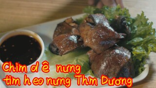Chim dê nướng+tim heo nướng Thẩm Dương