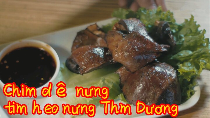 Chim dê nướng+tim heo nướng Thẩm Dương
