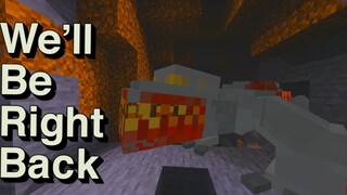 Well Be Right Back In Minecraft Compilation 6