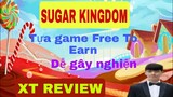 Đánh giá dự án game Sugar Kingdom - Tựa game gây nghiện sắp ra mắt