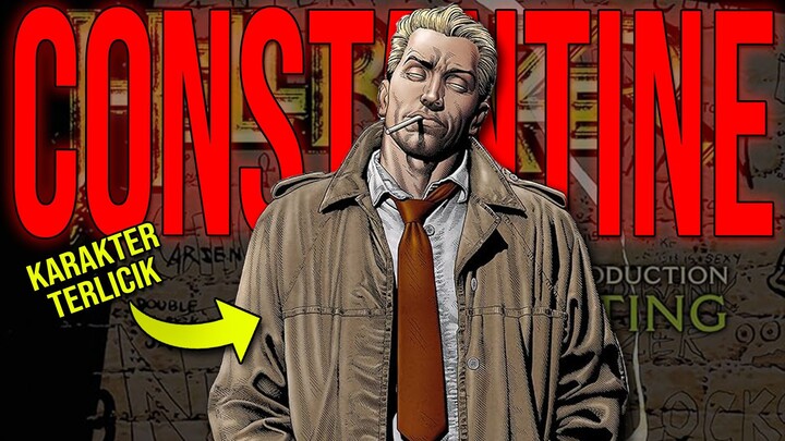 KARAKTER TERLICIK DIDUNIA!! SIAPA ITU JOHN CONSTANTINE DAN SEKUAT APA DIA???