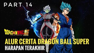 ALUR CERITA DRAGON BALL SUPER | HARAPAN TERAKHIR | PART 14