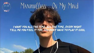 Song with lyrics 💜On My Mind by: Maximillian