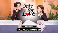 Only for Love Episode 3 Tagalog Dubbed