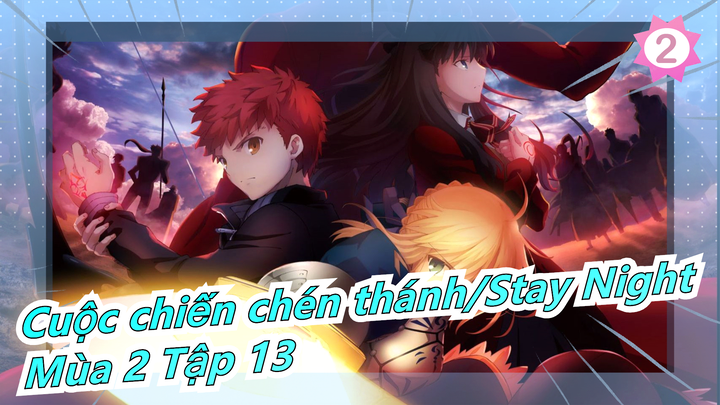 [Cuộc chiến chén thánh/Stay Night] [720P/Tiếng Anh] UBW (Mùa 2 Tập 13)_A2