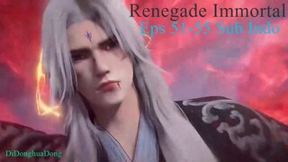 Renegade Immortal Eps 51-55 Sub Indo
