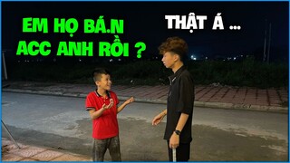 NTN đứng hình khi nghe tin “ Em Họ Bán Acc Tâm Huyết “ cho bạn cùng lớp ?