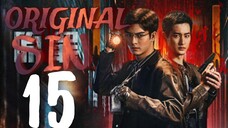 🇨🇳EPISODE 15 | Original Sin ♡ 2024