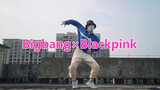 [Dance]A senior high student's original dance|Big Bang|Blackpink