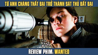 [Review Phim] Anh Chàng Kế Toán Diệt Tận Gốc HỘI ĐỒNG SÁT THỦ Để Báo Thù Cho Cha | Wanted