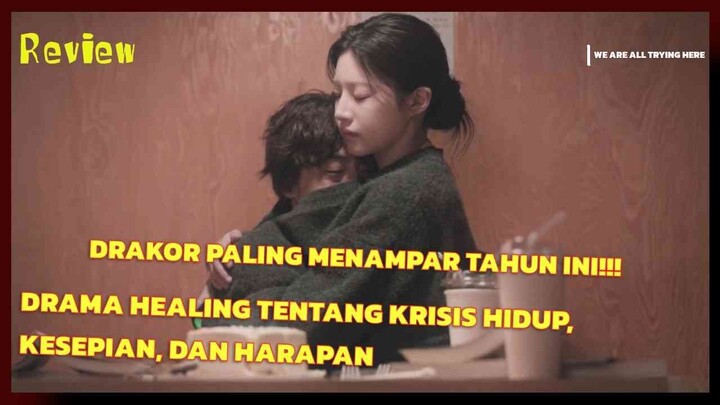 REVIEW WE ARE ALL TRYING HERE: DRAMA KOREA YANG MENAMPAR REALITA ORANG DEWASA, HANGAT DAN MENYENTUH!