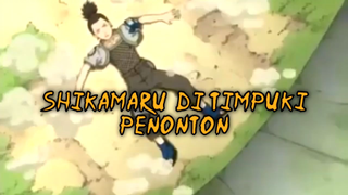 Shikamaru Ditimpuki Penonton