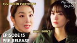 My Happy Ending | Episode 15 PRE-RELEASE | You OWE Me Everything | ENG SUB | Jang Nara, Son Hojun
