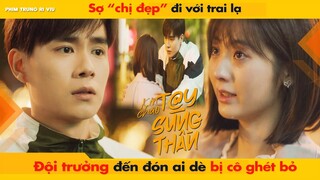 ĐỘI TRƯỞNG SỢ CÔ PHÓNG VIÊN ĐI VỚI TRAI LẠ, VỘI VÀNG ĐẾN ĐÓN CÔ VỀ AI DÈ BỊ CÔ GHÉT BỎ || 你好神枪手