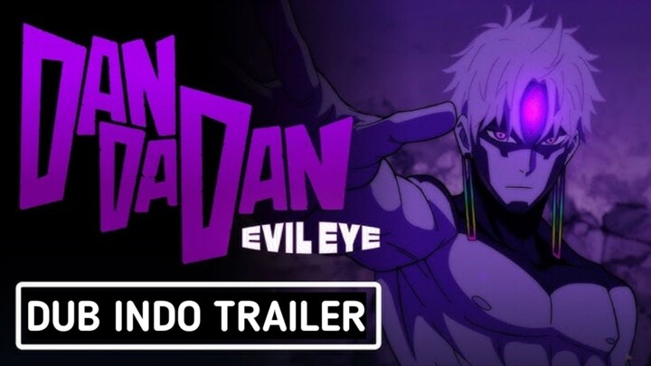 DanDaDan S2 : "Evil Eye" Trailer Fandub Indo |DanDaDan Fandub Indo