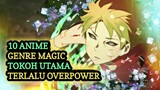 ANIME MAGIC OVERPOWER!! 10 Anime genre magic tokoh utama overpower