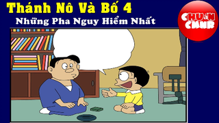 Thánh Nô Và Bố 4 - Những Pha Nguy Hiểm Nhất