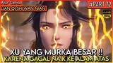 DEWA XU YANG MARAH BESAR !! GAGAL NAIK KE ALAM ATAS - Alur Cerita Donghua #LQSWN PART 72