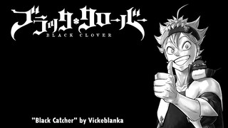 Opening black clover BLACK CATCHER