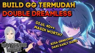 BUILD TERNYAMAN GW NIH DOUBLE DREAMLESS MC WUTHERING WAVES