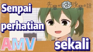 [My Senpai Is Annoying, AMV] Senpai perhatian sekali