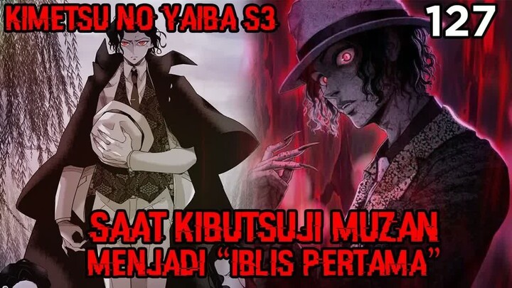 Awal Mula Muzan Menjadi Iblis!! Masa Lalu Raja Iblis Kibutsuji Muzan - !  (KNY 127)