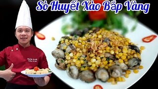 Cách làm Sò Huyết Xào Bắp Vàng | đơn giản dễ làm