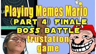 Playing Memes Mario (Part 4) Final Round Boss Battle  -  Frustration Game!