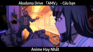 Akudama Drive 「AMV」 - Cứu bạn | Hay Nhất