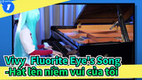 [Vivy: Fluorite Eye's Song] OP-Hát lên niềm vui của tôi[Phiên bản Piano của Ru]_1