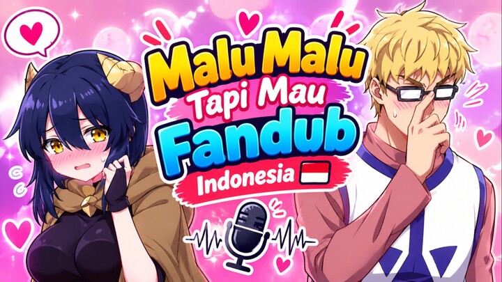 Malu Malu Tapi Anunya Mau Fandub Indonesia