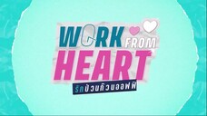 Work From Heart EP.6