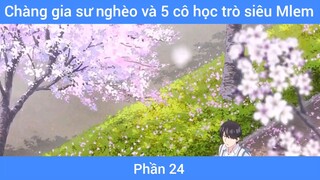 Chàng gia sư nghèo và 5 cô học trò siêu Mlem #24