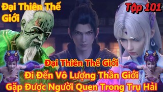 Đại Thiên Thế Giới Tập 101 | Viêm Trẩu đi đến vô lượng thần giới, tiểu y tiên và vân vận bị bắt đi