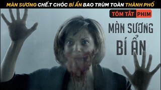 Màn Sương Chế.t Chóc Bí Ẩn Bao Trùm Toàn Thành Phố | Quạc Review Phim |