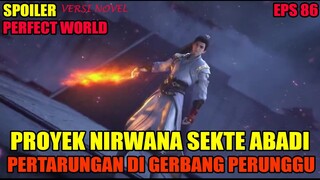 SPOILER PERFECT WORLD EPS 86 | PROYEK NIRWANA SEKTE ABADI DAN PERTARUNGAN DI GERBANG PERUNGGU