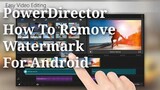 PowerDirector | How To Remove Watermark Tutorial For Android (Link in Desc.)