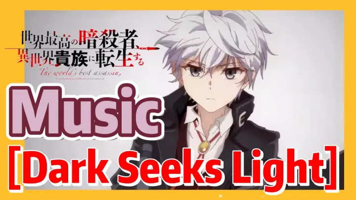 [Reincarnated Assassin]Music | [Dark Seeks Light]