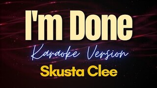 I'm Done - Skusta Clee (Karaoke)