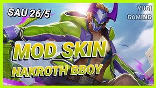 Mod Skin Nakroth Bboy Sau 26/5 Mới Nhất Mùa 22 Có Hiệu Ứng Không Lỗi Mạng | Yugi Gaming