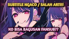 KESALAHAN FATAL SUBTITLE NGACO !! BEDA MAKNANYA!! Anime Oshi No Ko Bagusan Fansub? #bestofbest #ani